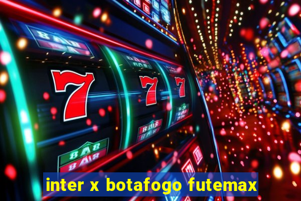 inter x botafogo futemax